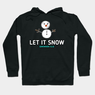 Let It Snow Somewhere Else Snowman Hoodie